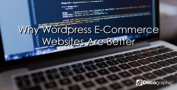 Why Wordpress E-Commerce Websites Are Better