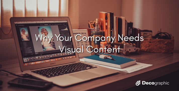 Why Your Company Needs Visual Content