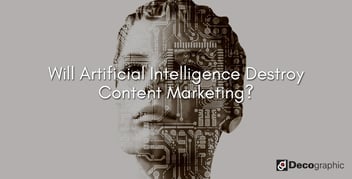 Will-Artificial-Intelligence-Destroy--Content-Marketing-.jpg