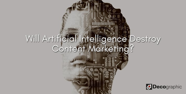 Will Artificial Intelligence Destroy  Content Marketing?