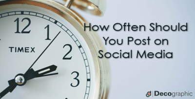 How Often Should You Post On Social Media | DecoGraphic