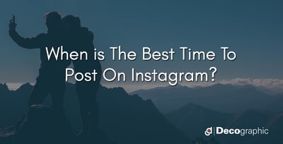 When is The Best Time To Post On Instagram?