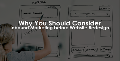 Why You Should Consider Inbound Marketing Before Website Redesign